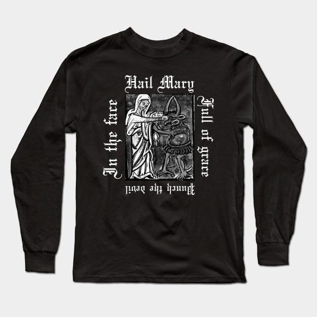 Hail Mary Full Of Grace Punch The Devil In The Face Metal Hardcore Punk Gothic Long Sleeve T-Shirt by thecamphillips